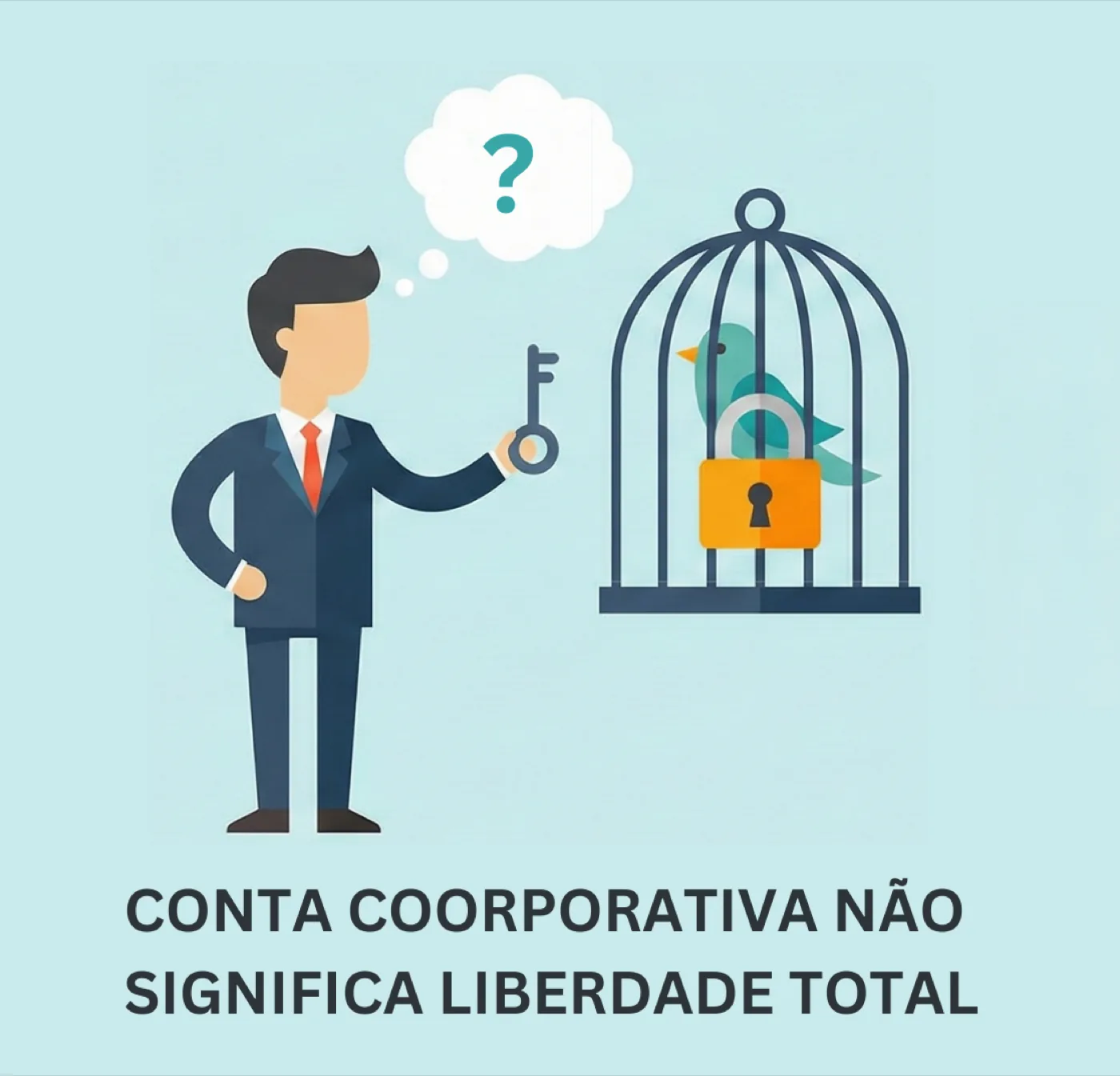 Homem de terno com uma chave diante de um pássaro em gaiola com cadeado: conta corporativa não significa liberdade total